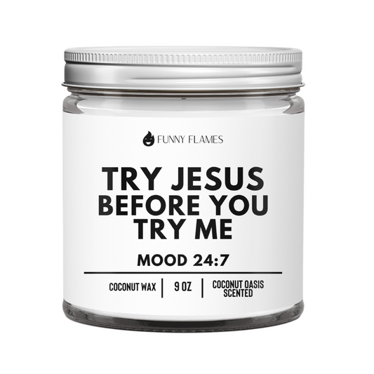 Try Jesus Before You Try Me
